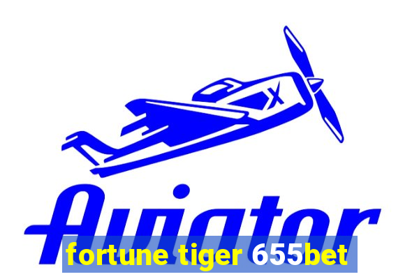 fortune tiger 655bet