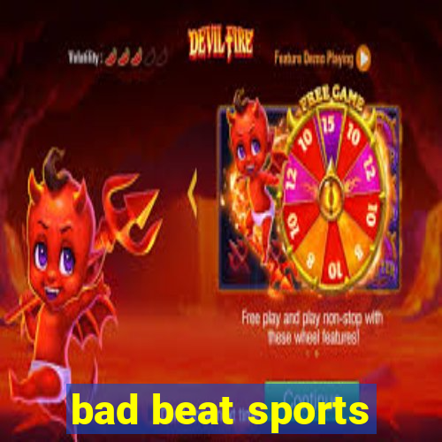 bad beat sports