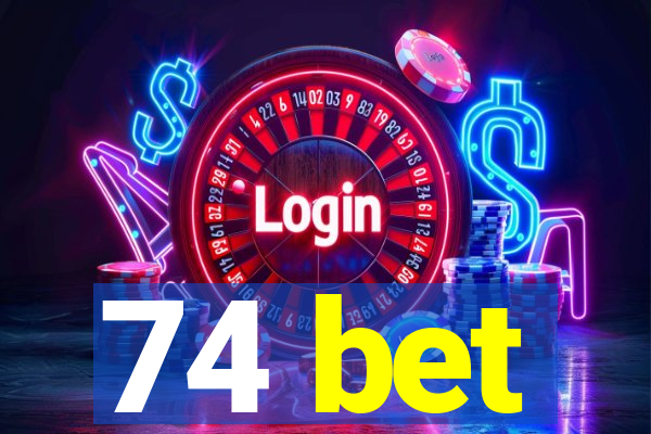 74 bet