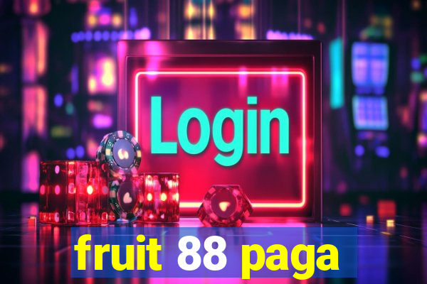 fruit 88 paga