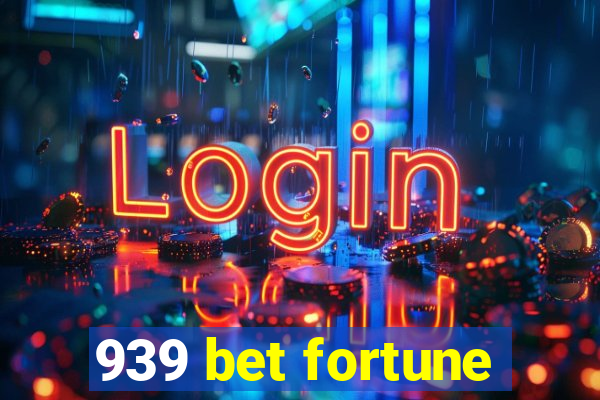 939 bet fortune