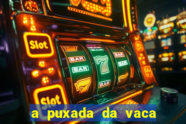 a puxada da vaca do jogo do bicho