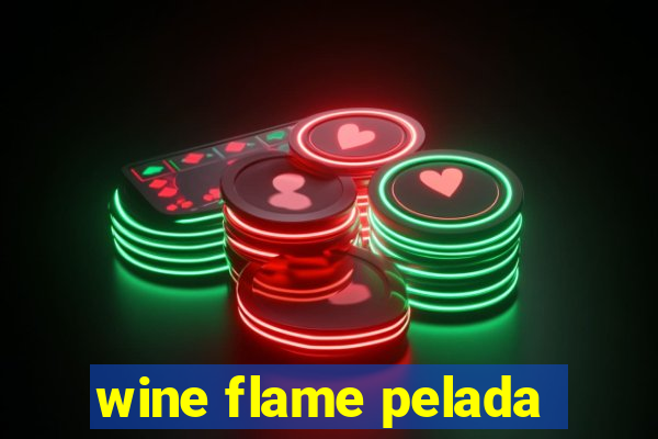 wine flame pelada