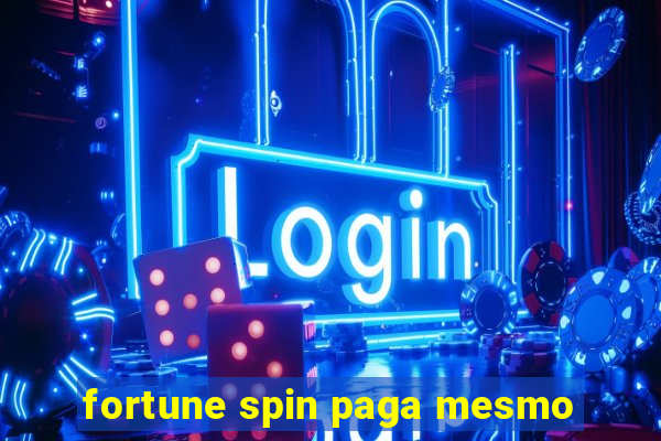 fortune spin paga mesmo