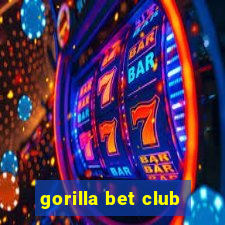 gorilla bet club