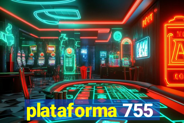 plataforma 755