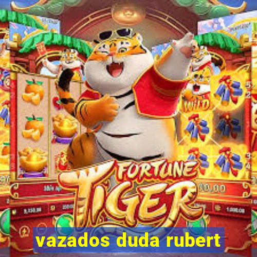 vazados duda rubert