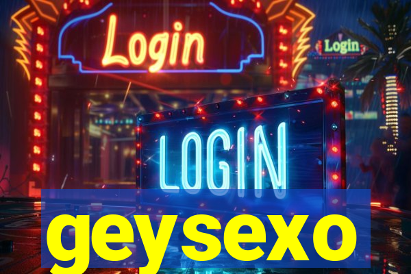 geysexo