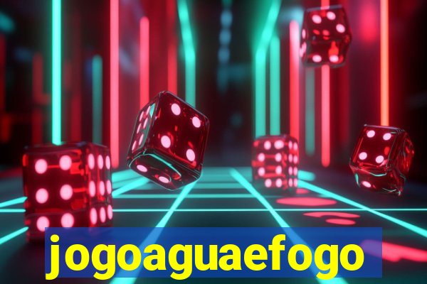 jogoaguaefogo