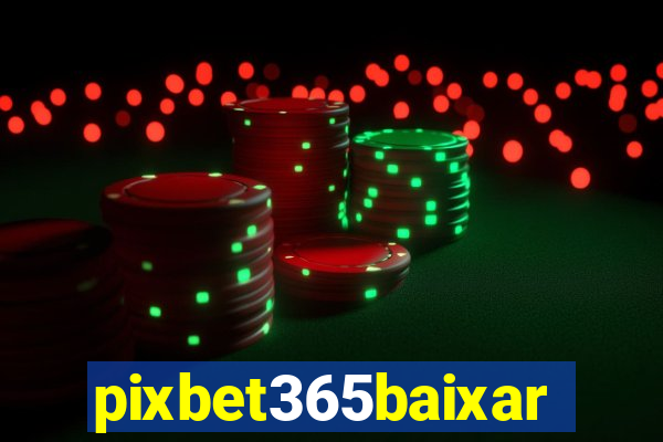 pixbet365baixar