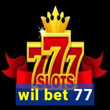 wil bet 77