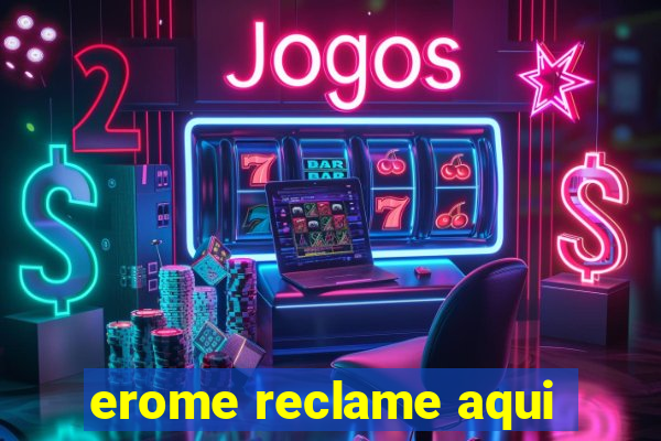 erome reclame aqui