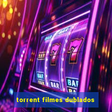 torrent filmes dublados