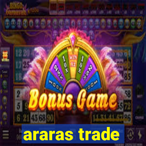 araras trade