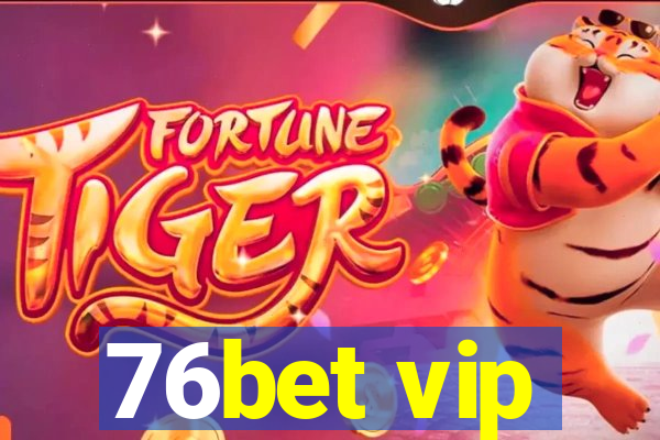 76bet vip