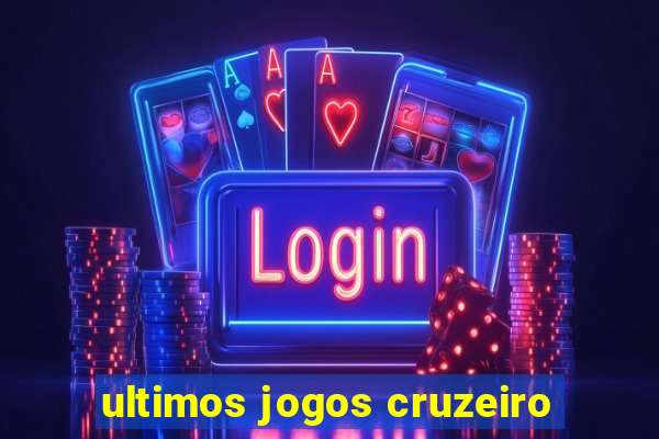 ultimos jogos cruzeiro