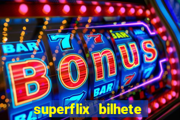 superflix bilhete de loteria