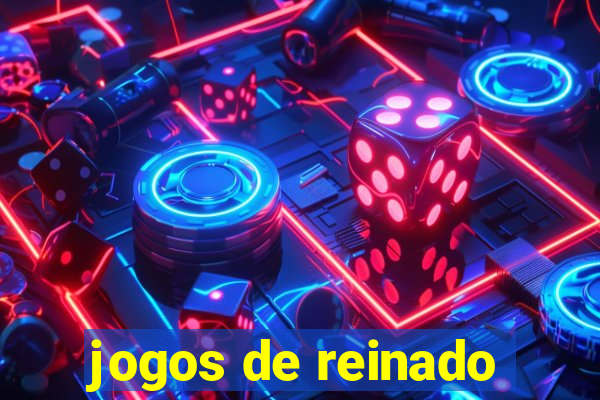 jogos de reinado