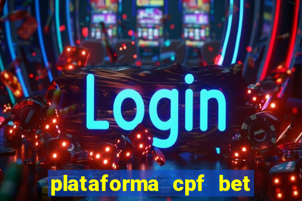 plataforma cpf bet é confiável