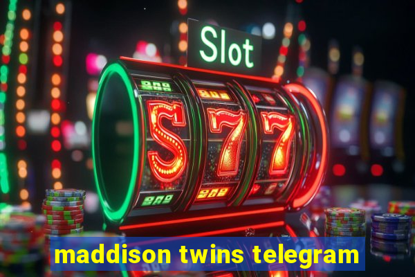 maddison twins telegram