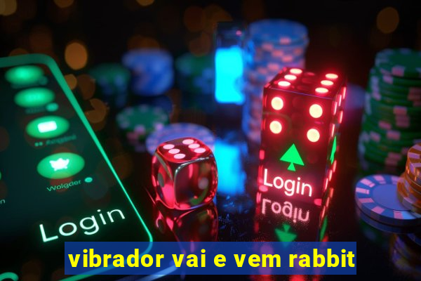 vibrador vai e vem rabbit