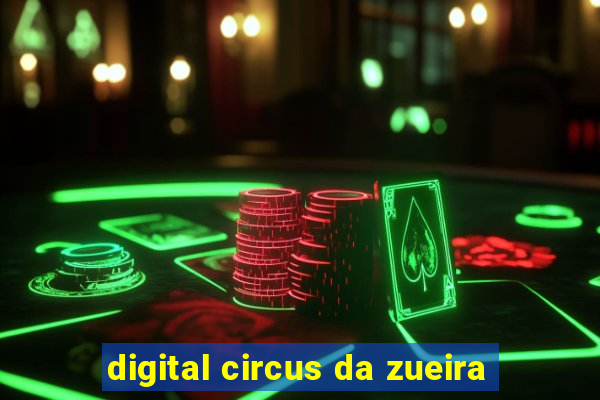 digital circus da zueira