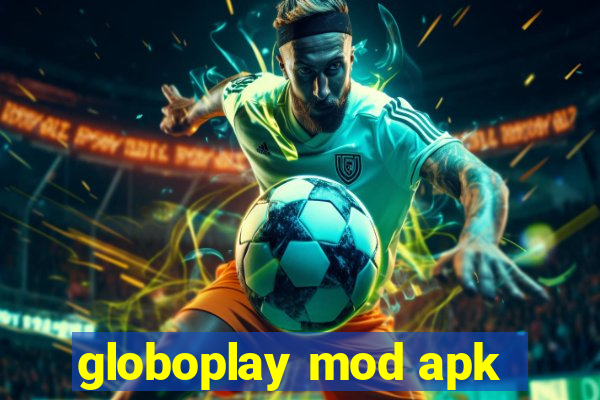 globoplay mod apk