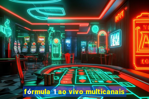 fórmula 1 ao vivo multicanais