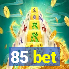 85 bet