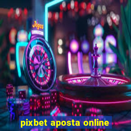 pixbet aposta online