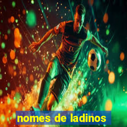 nomes de ladinos