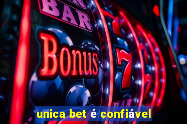 unica bet é confiável