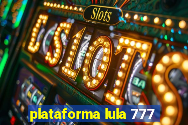 plataforma lula 777