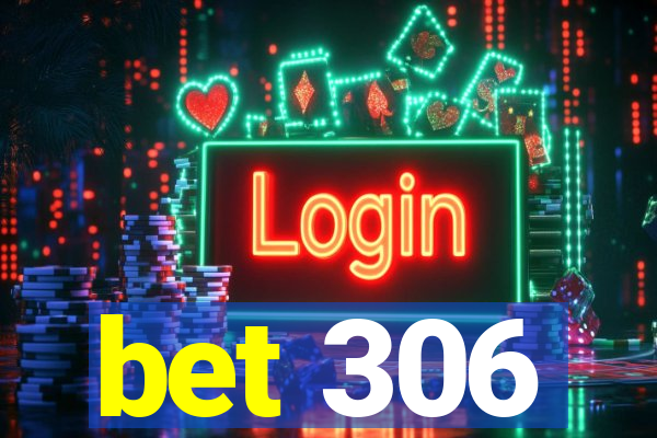 bet 306