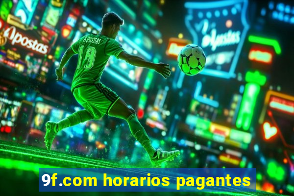 9f.com horarios pagantes