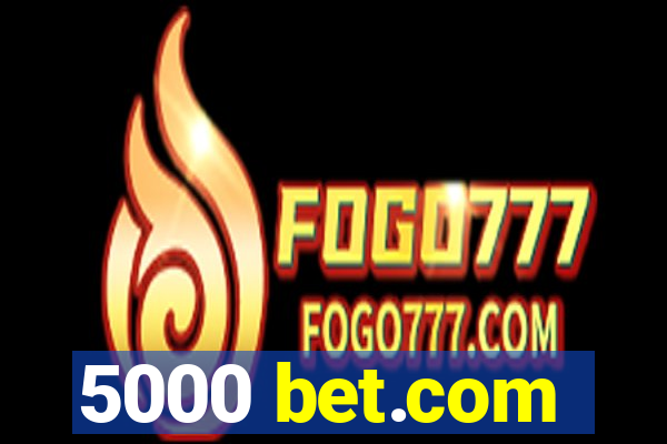 5000 bet.com