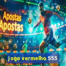 jogo vermelho 555