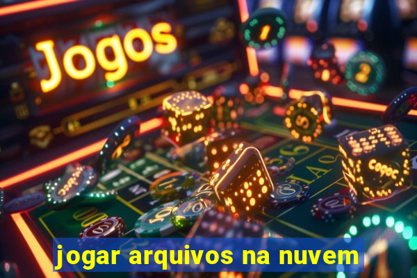 jogar arquivos na nuvem