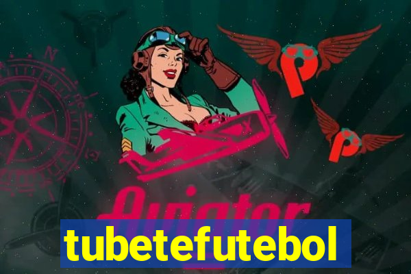 tubetefutebol