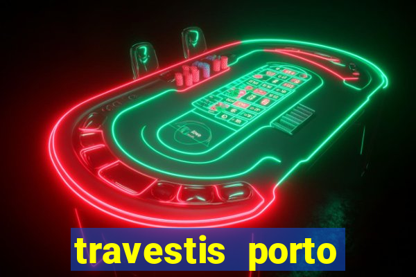 travestis porto velho acompanhnates