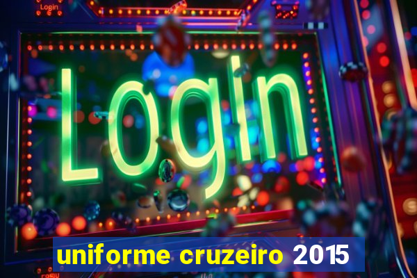 uniforme cruzeiro 2015