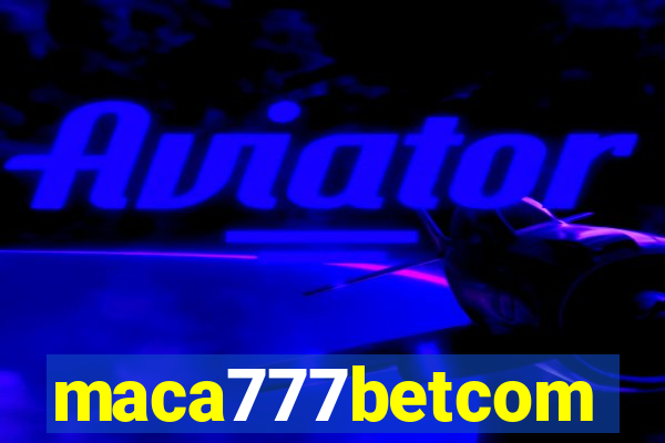 maca777betcom