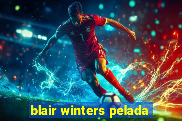 blair winters pelada