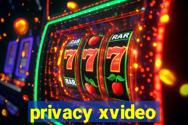 privacy xvideo