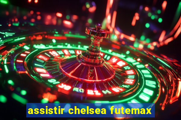 assistir chelsea futemax