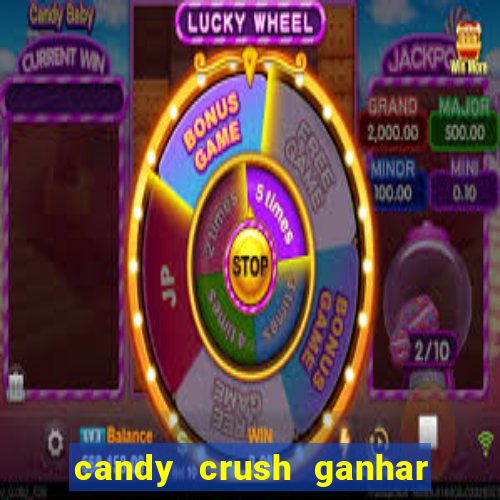 candy crush ganhar dinheiro de verdade