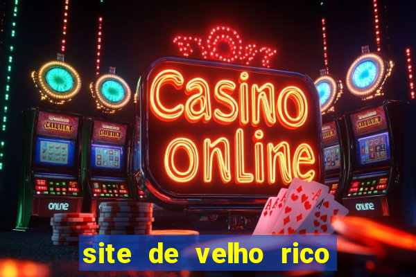 site de velho rico para ganhar pix