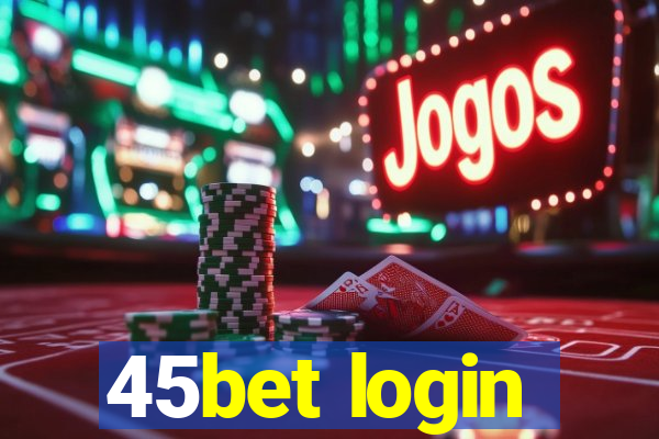 45bet login