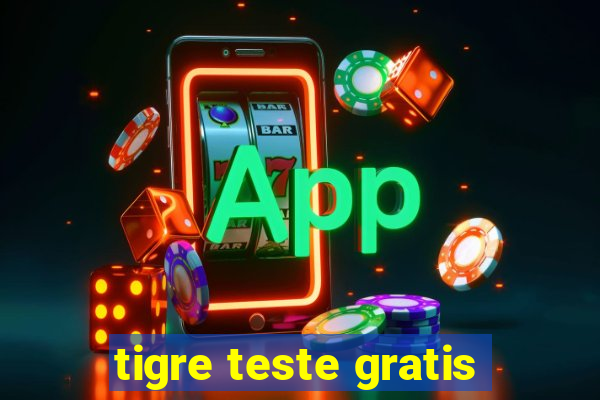 tigre teste gratis