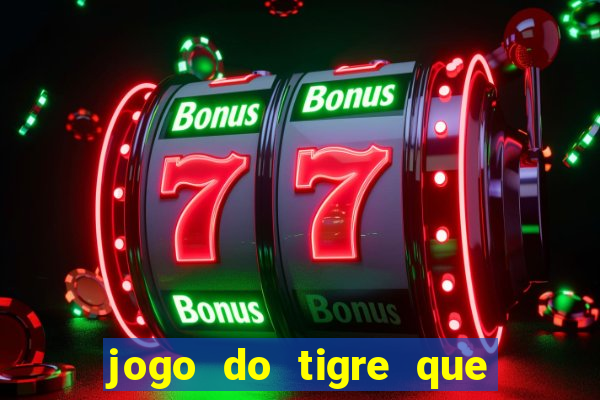 jogo do tigre que dao bonus no cadastro